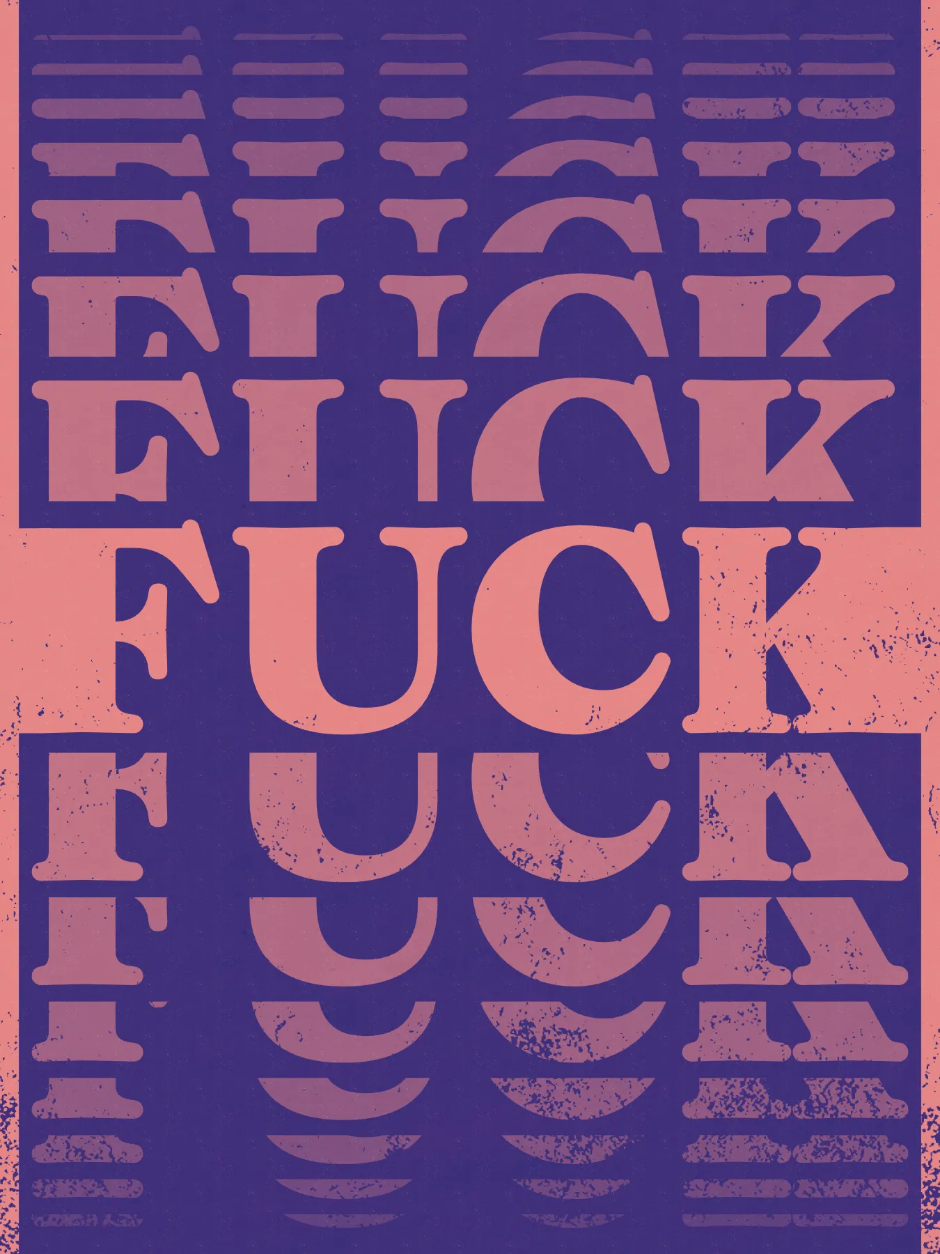 A typographic poster with the word 'FUCK' in salmon centered. The word is diced into increasingly smaller versions above and below that fade into the dark blue background.
